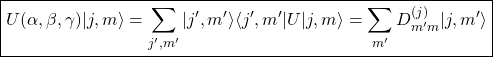 \boxed{\displaystyle{U(\alpha,\beta,\gamma)\vert j,m\rangle=\sum_{j',m'}\vert j',m'\rangle \langle j',m'\vert U\vert j,m\rangle=\sum_{m'}D^{(j)}_{m'm}\vert j,m'\rangle}}