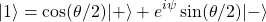\[\vert 1\rangle=\cos (\theta/2)\vert +\rangle+e^{i\psi}\sin (\theta/2)\vert -\rangle\]