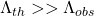 \Lambda_{th}>>\Lambda_{obs}