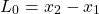 \[ L_0= x_2- x_1\]