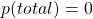 p(total) = 0