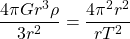 \[\dfrac{4\pi G r^3\rho}{3r^2}=\dfrac{4\pi^2 r^2}{rT^2}\]