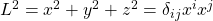 L^2=x^2+y^2+z^2=\delta_{ij}x^ix^j