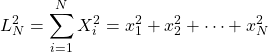 \displaystyle{L_N^2=\sum_{i=1}^NX_i^2=x_1^2+x_2^2+\cdots+x_N^2}