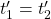 t'_1=t'_2