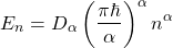 \begin{equation*} \tcboxmath{E_n=D_\alpha\left(\dfrac{\pi\hbar}{\alpha}\right)^\alpha n^\alpha} \end{equation*}