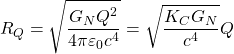 \[R_{Q}=\sqrt{\dfrac{G_NQ^2}{4\pi \varepsilon_0 c^4}}=\sqrt{\dfrac{K_C G_N}{c^4}}Q\]