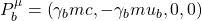 P^\mu_b=\left(\gamma_b mc,-\gamma_b m u_b,0,0\right)