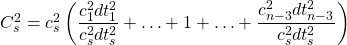 C_s^2=c_s^2\left(\dfrac{c_1^2dt_1^2}{c_s^2dt_s^2}+\ldots+1+\ldots+\dfrac{c_{n-3}^2dt_{n-3}^2}{c_s^2dt_s^2}\right)