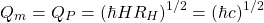 \[Q_m=Q_P=(\hbar HR_H)^{1/2}=(\hbar c)^{1/2}\]