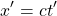 \[ x'=ct'\]