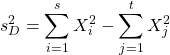\displaystyle{s^2_D=\sum_{i=1}^sX_i^2-\sum_{j=1}^tX_j^2}