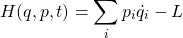 \begin{equation*} H(q,p,t)=\sum_i p_i\dot{q}_i-L \end{equation*}