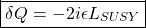 \begin{equation*} \boxed{\delta Q=-2i\epsilon L_{SUSY}} \end{equation*}