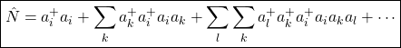 \boxed{\displaystyle{\hat{N}=a^+_ia_i+\sum_k a_k^+a^+_ia_ia_k+\sum_l\sum_ka^+_la^+_ka^+_ia_ia_ka_l+\cdots}}