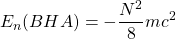 \[E_n(BHA)=-\dfrac{N^2}{8}mc^2\]
