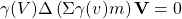 \[ \gamma (V)\Delta \left(\Sigma \gamma (v)m\right)\mathbf{V}=0\]