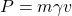 P=m\gamma v