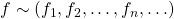 f\sim (f_1,f_2,\ldots,f_n,\ldots)