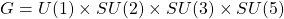 G=U(1)\times SU(2)\times SU(3)\times SU(5)