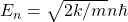 E_n=\sqrt{2k/m}n\hbar
