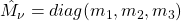 \hat{M}_\nu=diag(m_1,m_2,m_3)