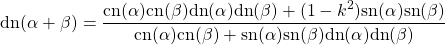 \begin{equation*} \tcboxmath{\mbox{dn}(\alpha+\beta)=\dfrac{\mbox{cn}(\alpha)\mbox{cn}(\beta)\mbox{dn}(\alpha)\mbox{dn}(\beta)+(1-k^2)\mbox{sn}(\alpha)\mbox{sn}(\beta)}{\mbox{cn}(\alpha)\mbox{cn}(\beta)+\mbox{sn}(\alpha)\mbox{sn}(\beta)\mbox{dn}(\alpha)\mbox{dn}(\beta)}} \end{equation*}
