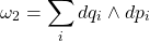 \begin{equation*} \omega_2=\displaystyle{\sum_i dq_i\wedge dp_i} \end{equation*}