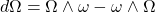 \begin{equation*} \tcboxmath{d\Omega=\Omega\wedge\omega-\omega\wedge\Omega} \end{equation*}