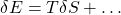 \delta E=T\delta S+\ldots