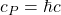 c_P=\hbar c