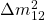 \Delta m_{12}^2