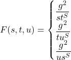 \[F(s,t,u)=\begin{cases}\dfrac{g^2}{s t^S}\\ \dfrac{g^2}{t u^S}\\ \dfrac{ g^2}{u s^S}\end{cases}\]
