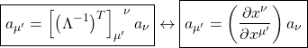 \[ \boxed{a_{\mu'}=\left[\left(\Lambda^{-1}\right)^{T}\right]_{\mu'}^{\:\;\; \nu}a_\nu}\leftrightarrow\boxed{a_{\mu'}=\left(\dfrac{\partial x^{\nu}}{\partial x^{\mu'}}\right)a_\nu}\]