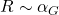 R\sim \alpha_G