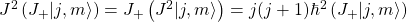 J^2\left(J_+\vert j,m\rangle \right)=J_+\left(J^2\vert j,m\rangle\right)=j(j+1)\hbar^2\left(J_+\vert j,m\rangle\right)