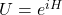 U=e^{iH}