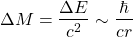 \begin{equation*} \Delta M=\dfrac{\Delta E}{c^2}\sim\dfrac{\hbar}{c r}\end{equation*}