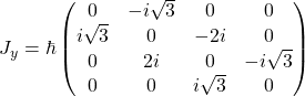 J_y=\hbar\begin{pmatrix}0 & -i\sqrt{3} & 0 & 0\\ i\sqrt{3} & 0 & -2i & 0\\ 0 & 2i & 0 & -i\sqrt{3}\\ 0 & 0 & i\sqrt{3} & 0\end{pmatrix}