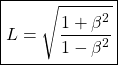 \[ \boxed{L=\sqrt{\dfrac{1+\beta^2}{1-\beta^2}}}\]