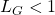 L_G<1