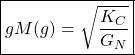 \[\boxed{gM(g)=\sqrt{\dfrac{K_C}{G_N}}}}\]