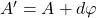 A'=A+d\varphi