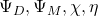\Psi_D, \Psi_M, \chi, \eta