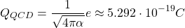 \[ Q_{QCD}=\dfrac{1}{\sqrt{4\pi\alpha}}e\approx 5.292\cdot 10^{-19}C\]