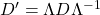 D'=\Lambda D \Lambda^{-1}