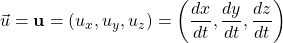 \[ \vec{u}=\mathbf{u}=(u_x,u_y,u_z)=\left( \dfrac{dx}{dt},\dfrac{dy}{dt},\dfrac{dz}{dt}\right)\]