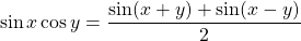 \[ \sin x\cos y=\dfrac{\sin(x+y)+\sin(x-y)}{2}\]