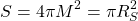 \[S=4\pi M^2=\pi R_S^2\]