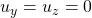 u_y=u_z=0
